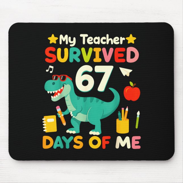 My Teacher Survived 67 Days Of Me Funny 100 Days O Mouse Pad (Front)