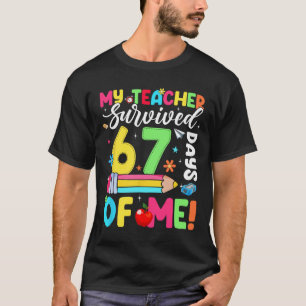 My Teacher Survived 67 Days Of Me Funny 100 Days O T-Shirt