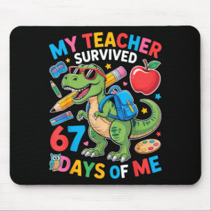 My Teacher Survived 67 Days Of Me Funny Dinosaur S Mouse Pad
