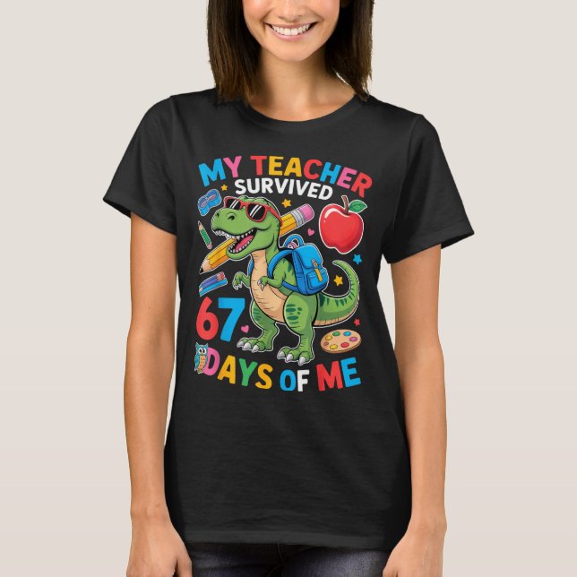 My Teacher Survived 67 Days Of Me Funny Dinosaur S T-Shirt (Front)
