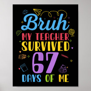 My Teacher Survived 67 Days Of Me Funny Six Seven  Poster