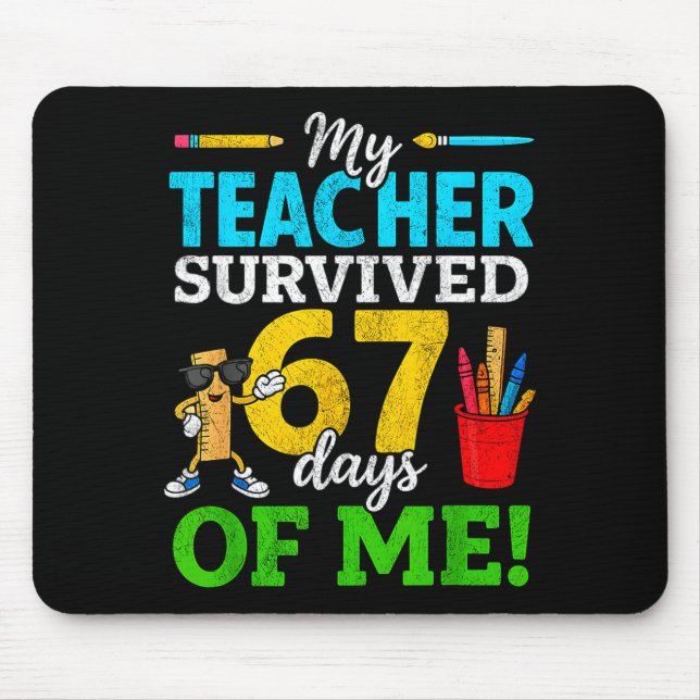 My Teacher Survived 67 Days Of Me Funny Students 6 Mouse Pad (Front)