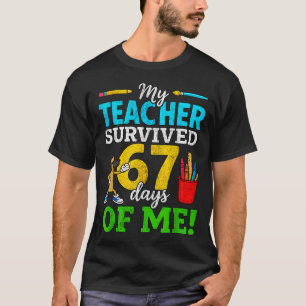 My Teacher Survived 67 Days Of Me Funny Students 6 T-Shirt