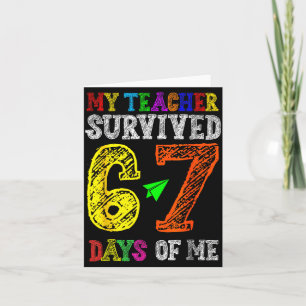My Teacher Survived 67 Days Of Me Funny Students T Card