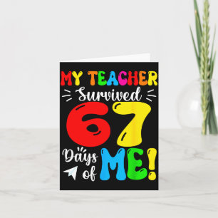 My Teacher Survived 67 Days Of Me Funny Students T Card