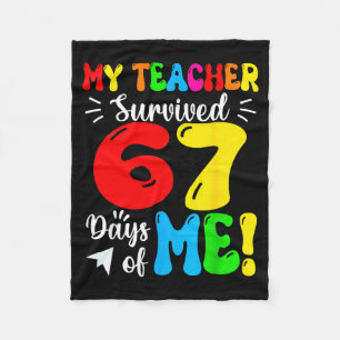 My Teacher Survived 67 Days Of Me Funny Students T Fleece Blanket