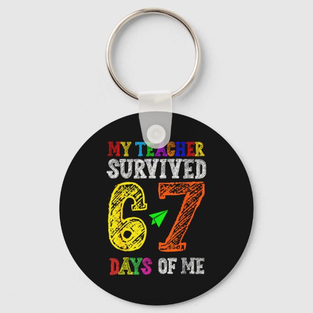 My Teacher Survived 67 Days Of Me Funny Students T Keychain (Front)