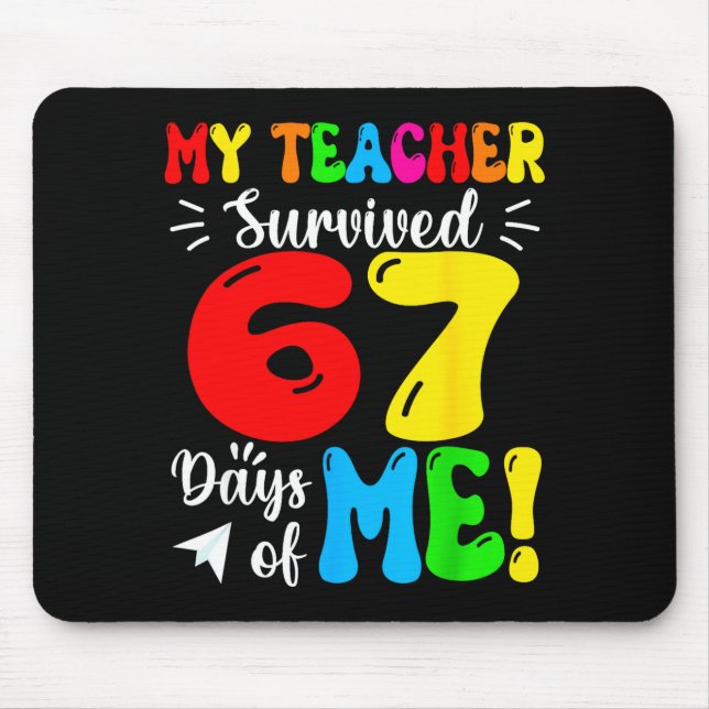 My Teacher Survived 67 Days Of Me Funny Students T Mouse Pad (Front)