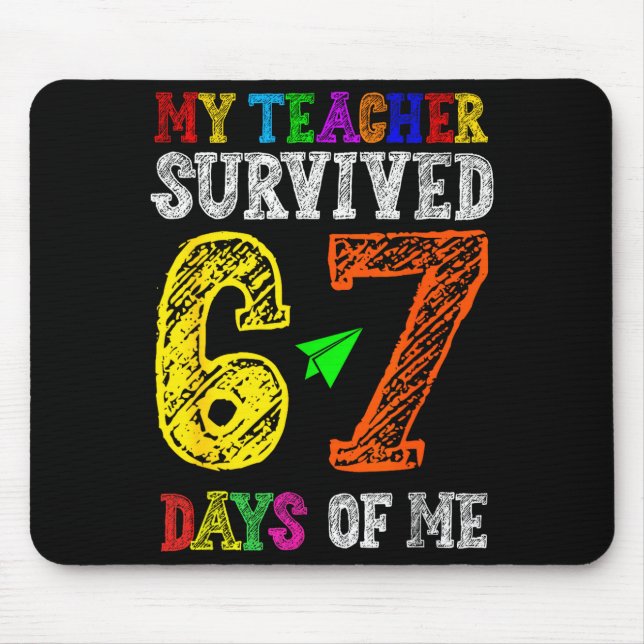 My Teacher Survived 67 Days Of Me Funny Students T Mouse Pad (Front)
