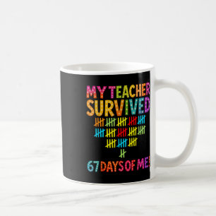 My Teacher Survived 67 Days Of Me Six Seven Meme S Coffee Mug