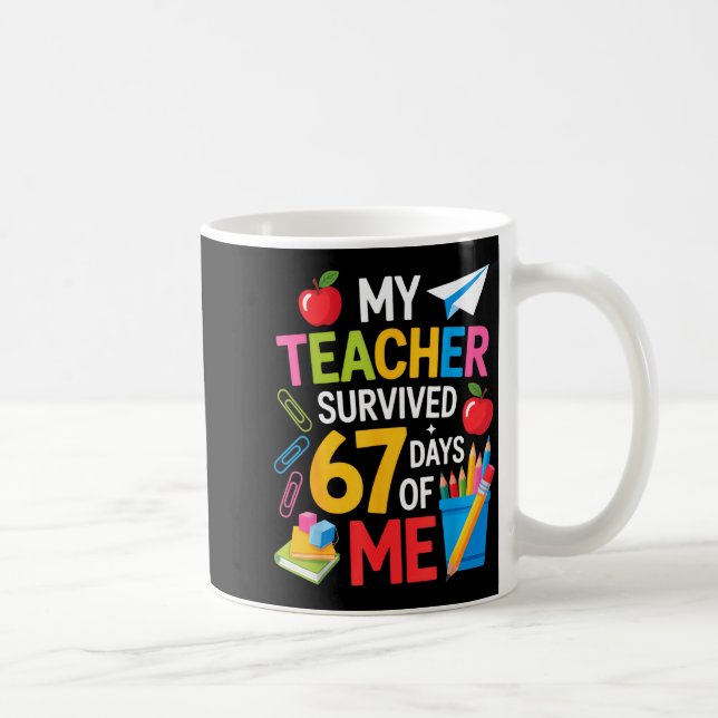 My Teacher Survived 67 Days Of Me Teacher Apprecia Coffee Mug (Right)