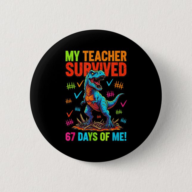 My Teacher Survived 67 Days Of School 67 Meme Dino 2 Inch Round Button (Front)