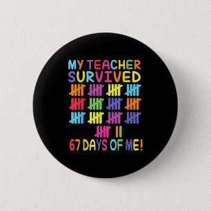 My Teacher Survived 67 Days Of School For Me Funny 2 Inch Round Button