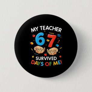 My Teacher Survived 67 Days Of School Funny 6-7 67 2 Inch Round Button
