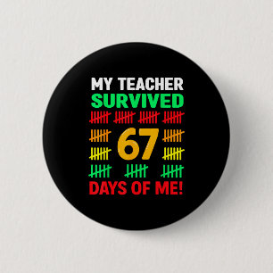 My Teacher Survived 67 Days Of School Funny 6-7 67 2 Inch Round Button