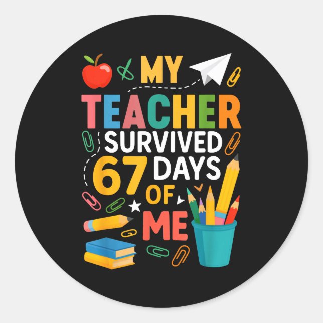 My Teacher Survived 67 Days Of School Funny 6-7 67 Classic Round Sticker (Front)