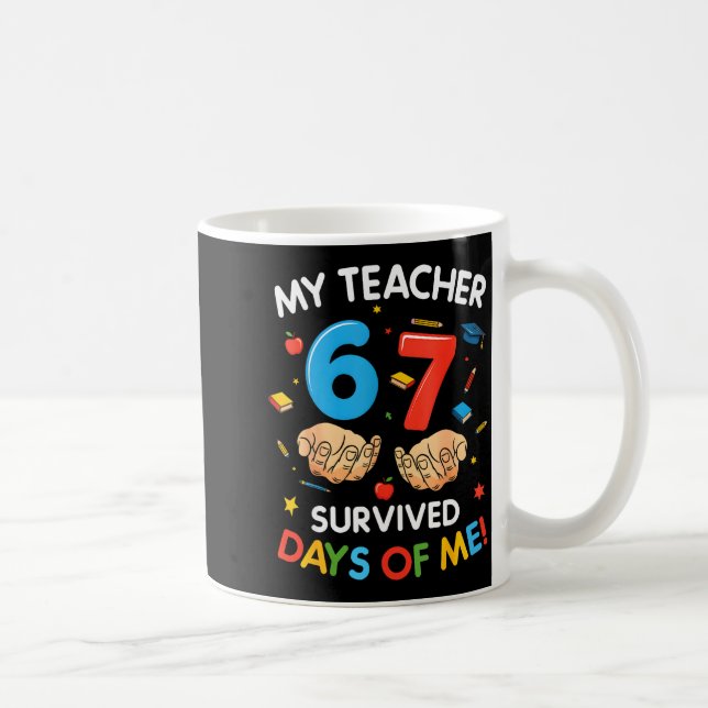 My Teacher Survived 67 Days Of School Funny 6-7 67 Coffee Mug (Right)