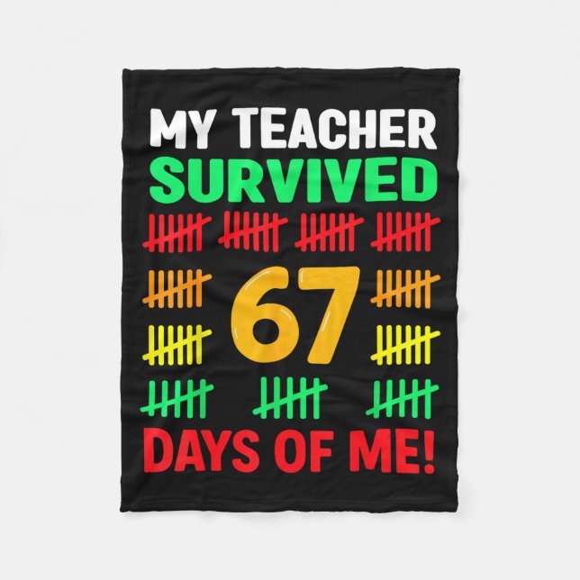 My Teacher Survived 67 Days Of School Funny 6-7 67 Fleece Blanket (Front)