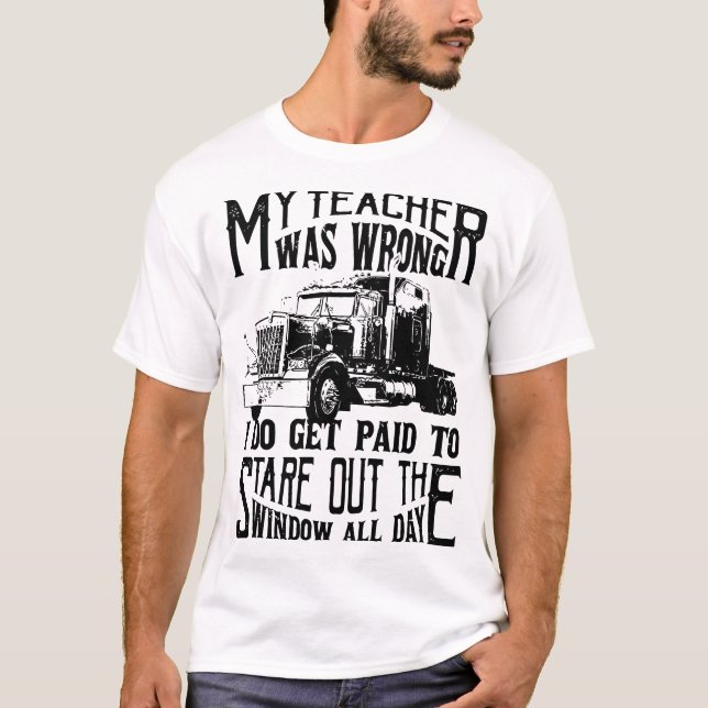 my teacher was wrong I do get paid to stare out th T-Shirt (Front)