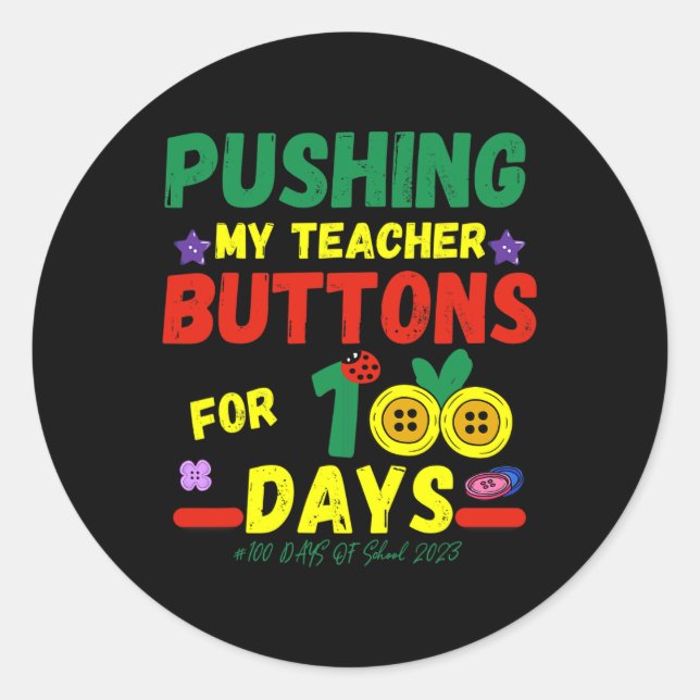 My Teachers Buttons 100 Days Fun School 2023  Classic Round Sticker (Front)