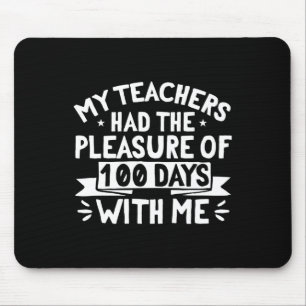 My Teachers Had The Pleasure Of 100 Days Of School Mouse Pad