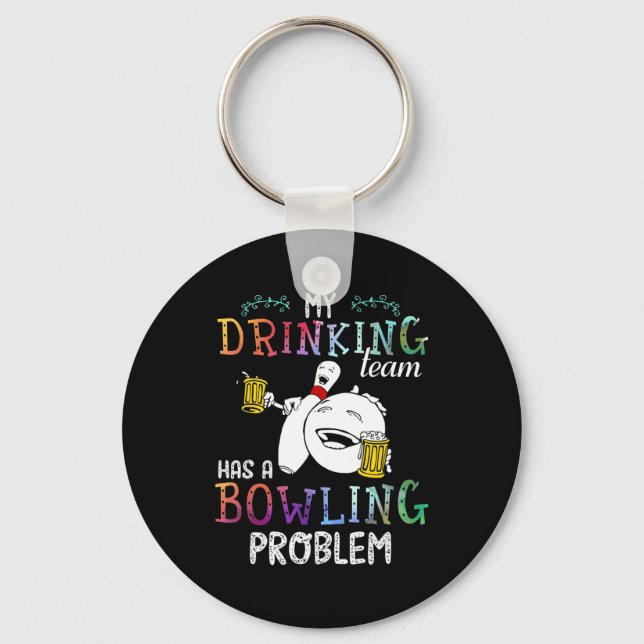 My Team Has A Bowling Problem  Keychain (Front)