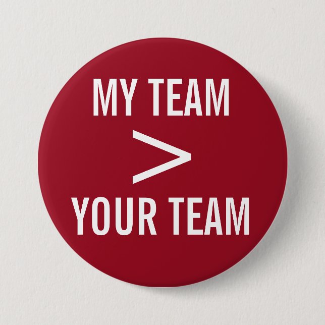MY TEAM > YOUR TEAM 3 INCH ROUND BUTTON (Front)