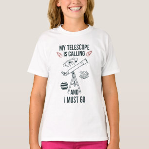 My telecope is calling and I must go T-Shirt