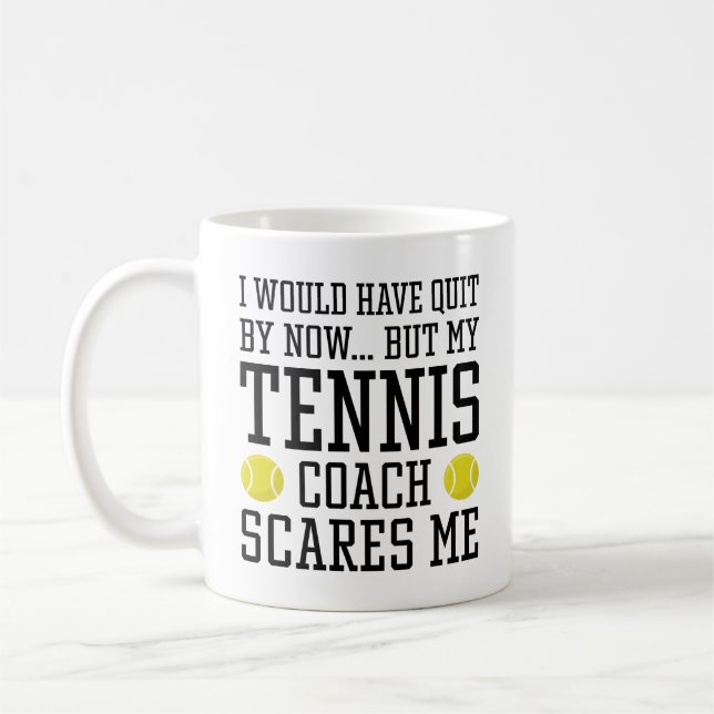 My Tennis Coach Scares Me Coffee Mug (Left)