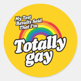 MY TEST RESULTS SAID GAY CLASSIC ROUND STICKER