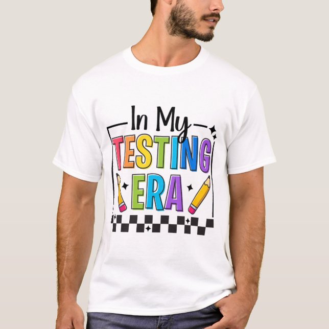 My Testing Era Testing Day Teacher Funny Test Day  T-Shirt (Front)