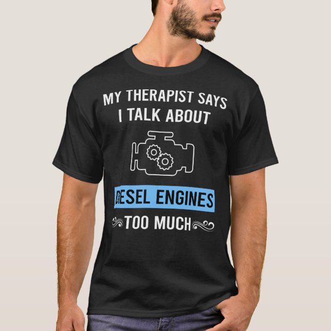 My Therapist Diesel Engine T-Shirt (Front)