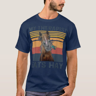 My Therapist Eats Hay  Funny Horse Lover  T-Shirt