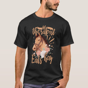 My Therapist Eats Hay Horse Riders Costume Horses T-Shirt