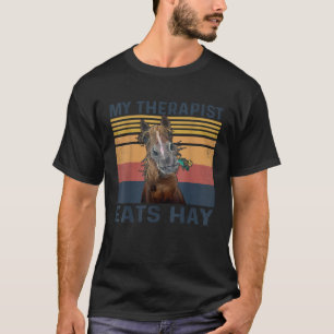 My Therapist Eats Hay Horse T-Shirt