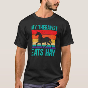 My Therapist Eats Hay  Horseback Equestrian T-Shirt