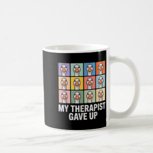My therapist gave up funny goose grid pop art meme coffee mug