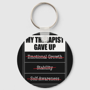 My therapist gave up funny mental health humour My Keychain