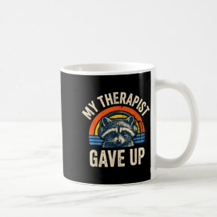 My therapist gave up funny raccoon vintage sunset  coffee mug