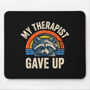 My therapist gave up funny raccoon vintage sunset  mouse pad