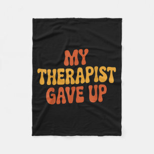 My Therapist Gave Up Funny Retro Quote Fleece Blanket