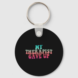 My Therapist Gave Up Mental Health Therapy Groovy Keychain