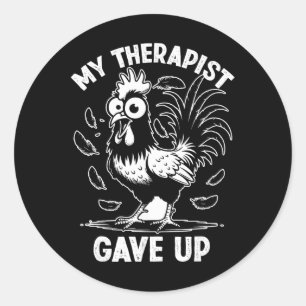 My Therapist Give Up Therapy Humour Mental Health Classic Round Sticker