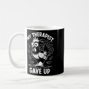 My Therapist Give Up Therapy Humour Mental Health  Coffee Mug