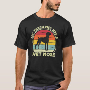 My Therapist Has A Wet Nose Vizsla Dog For Men Wom T-Shirt