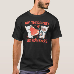 My Therapist Has Whiskers T-Shirt
