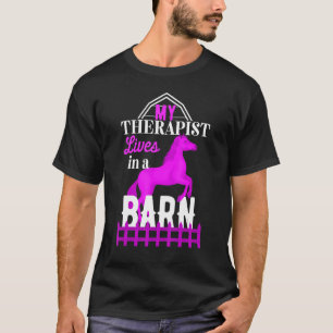 My Therapist Live In A Barn Horse T-Shirt