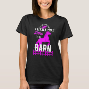 My Therapist Live In A Barn Horse T-Shirt