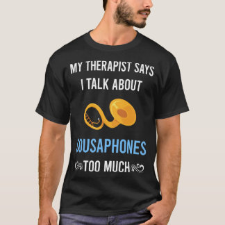 My Therapist Sousaphone T-Shirt
