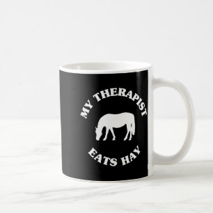 My Therast Eats Hay Funny Horse Lover Saying  Coffee Mug